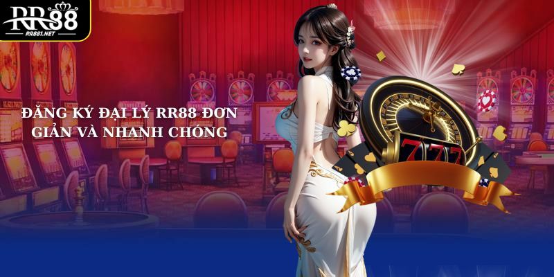 Các bước đơn giản để hoàn tất đăng ký đại lý RR88