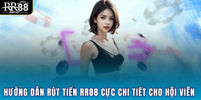 Rút tiền RR88 bằng các phương thức phổ biến