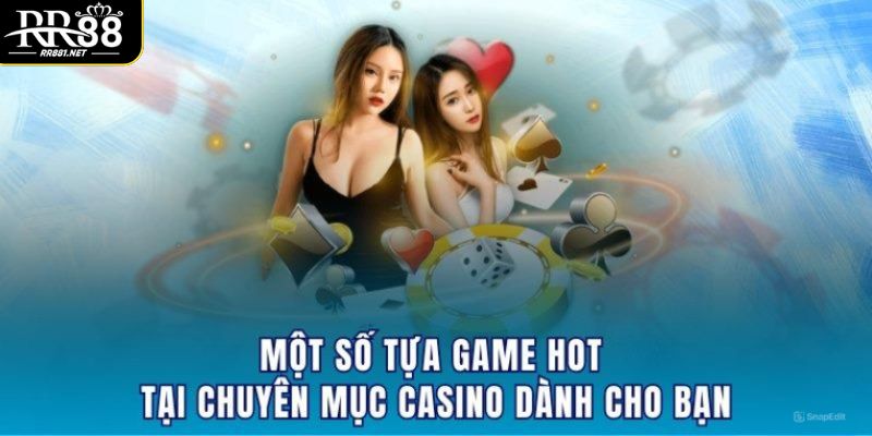 Tổng hợp các trò chơi đình đám nhất Casino live RR88